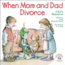 When Mom and Dad Divorce : A Kid's Resource - eBook