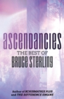 Ascendancies : The Best of Bruce Sterling - eBook