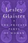 The Private Parts of Women : A Novel - eBook