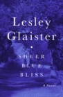 Sheer Blue Bliss : A Novel - eBook