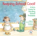 Keeping School Cool! : A Kid's Guide to Handling School Problems - eBook