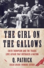 The Girl on the Gallows : Edith Thompson and the Tragic Love Affair that Outraged a Nation - eBook