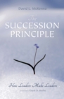 The Succession Principle : How Leaders Make Leaders - eBook