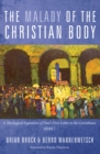 The Malady of the Christian Body : A Theological Exposition of Paul's First Letter to the Corinthians, Volume 1 - eBook