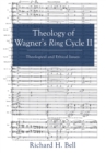 Theology of Wagner's Ring Cycle II : Theological and Ethical Issues - eBook
