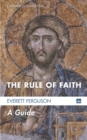 The Rule of Faith : A Guide - eBook