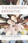The Interfaith Imperative : Religion, Dialogue, and Reality - eBook