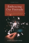 Embracing Our Finitude : Exercises in a Christian Anthropology between Dependence and Gratitude - eBook