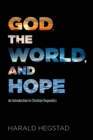 God, the World, and Hope : An Introduction to Christian Dogmatics - eBook