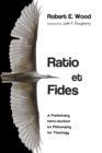 Ratio et Fides : A Preliminary Intro-duction to Philosophy for Theology - eBook