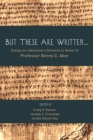 But These Are Written . . . : Essays on Johannine Literature in Honor of Professor Benny C. Aker - eBook