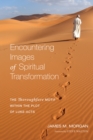 Encountering Images of Spiritual Transformation : The Thoroughfare Motif within the Plot of Luke-Acts - eBook
