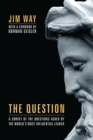 The Question : A Survey of the Questions Asked by the World's Most Influential Leader - eBook