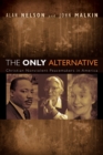 The Only Alternative : Christian Nonviolent Peacemakers in America - eBook