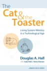The Cat and the Toaster : Living System Ministry in a Technological Age - eBook