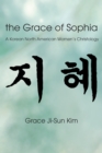 The Grace of Sophia : A Korean North American Women's Christology - eBook