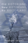 Old Historians, New Historians, No Historians : The Derailed Debate on the Genesis of Israel - eBook
