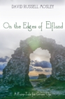 On the Edges of Elfland : A Fairy-Tale for Grown Ups - eBook