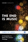 The End Is Music : A Companion to Robert W. Jenson's Theology - eBook