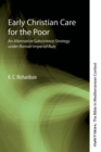 Early Christian Care for the Poor : An Alternative Subsistence Strategy under Roman Imperial Rule - eBook
