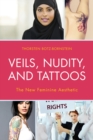 Veils, Nudity, and Tattoos : The New Feminine Aesthetics - eBook