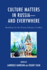 Culture Matters in Russia-and Everywhere : Backdrop for the Russia-Ukraine Conflict - eBook