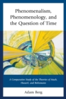 Phenomenalism, Phenomenology, and the Question of Time : A Comparative Study of the Theories of Mach, Husserl, and Boltzmann - eBook
