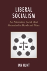 Liberal Socialism : An Alternative Social Ideal Grounded in Rawls and Marx - eBook