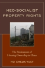 Neo-Socialist Property Rights : The Predicament of Housing Ownership in China - eBook