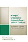 Writing the Environment in Nineteenth-Century American Literature : The Ecological Awareness of Early Scribes of Nature - eBook