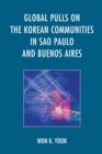 Global Pulls on the Korean Communities in Sao Paulo and Buenos Aires - eBook