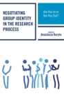 Negotiating Group Identity in the Research Process : Are You In or Are You Out? - eBook
