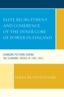 Elite Recruitment and Coherence of the Inner Core of Power in Finland : Changing Patterns during the Economic Crises of 1991-2011 - eBook