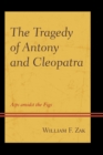 Tragedy of Antony and Cleopatra : Asps amidst the Figs - eBook
