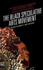Black Speculative Arts Movement : Black Futurity, Art+Design - eBook