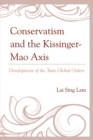 Conservatism and the Kissinger-Mao Axis : Development of the Twin Global Orders - eBook