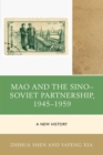 Mao and the Sino-Soviet Partnership, 1945-1959 : A New History - eBook