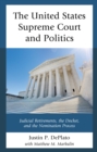 The United States Supreme Court and Politics : Judicial Retirements, the Docket, and the Nomination Process - eBook