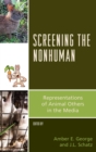 Screening the Nonhuman : Representations of Animal Others in the Media - eBook