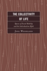 The Collectivity of Life : Spaces of Social Mobility and the Individualism Myth - eBook