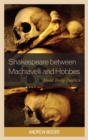 Shakespeare between Machiavelli and Hobbes : Dead Body Politics - eBook