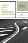 Pathways, Potholes, and the Persistence of Women in Science : Reconsidering the Pipeline - eBook