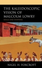 Kaleidoscopic Vision of Malcolm Lowry : Souls and Shamans - eBook