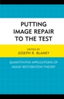 Putting Image Repair to the Test : Quantitative Applications of Image Restoration Theory - eBook