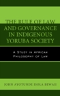 The Rule of Law and Governance in Indigenous Yoruba Society : A Study in African Philosophy of Law - eBook