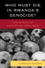 Who Must Die in Rwanda's Genocide? : The State of Exception Realized - eBook