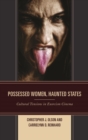 Possessed Women, Haunted States : Cultural Tensions in Exorcism Cinema - eBook