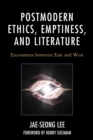Postmodern Ethics, Emptiness, and Literature : Encounters between East and West - eBook