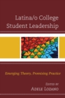 Latina/o College Student Leadership : Emerging Theory, Promising Practice - eBook
