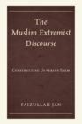 The Muslim Extremist Discourse : Constructing Us versus Them - eBook